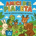 Amici del Pianeta - Libro da colorare ecologico per bambini