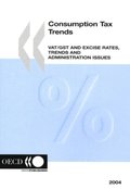 Consumption Tax Trends 2004 &quote;VAT/GST and Excise Rates, Trends and Administration Issues&quote;