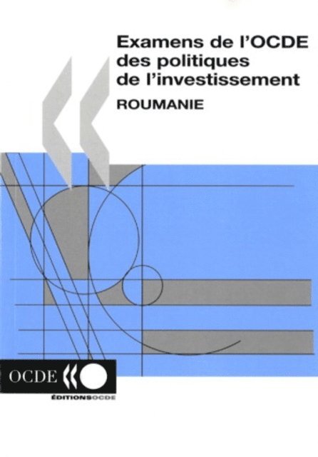 OECD - Examens de l'OCDE des politiques de l'investissement : Roumanie 2005, E-bok