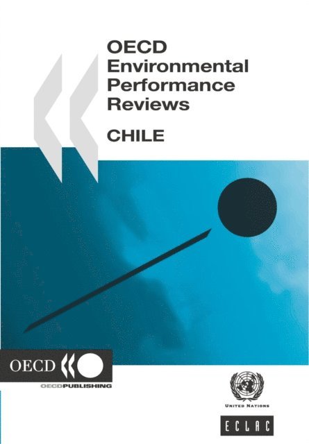 Economic Commission for Latin America and the Caribbean, OECD - OECD Environmental Performance Reviews: Chile 2005, E-bok