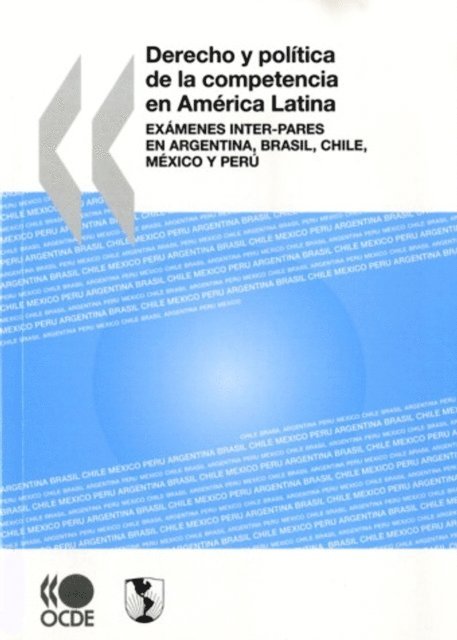 Inter-American Development Bank, OECD - Derecho y politica de la competencia en America Latina Examenes inter-pares en Argentina, Brasil, Chile, Mexico y Peru, E-bok