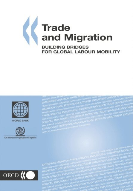 International Organization for Migration, The World Bank, OECD - Trade and Migration Building Bridges for Global Labour Mobility, E-bok. Tillgänglighet: Lägg i varukorg