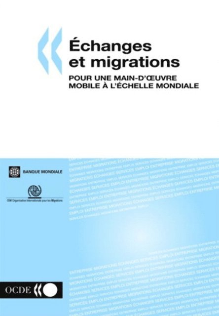 International Organization for Migration, The World Bank, OECD - Echanges et migrations Pour une main d'oeuvre mobile a l'echelle mondiale, E-bok. Tillgänglighet: Lägg i varukorg