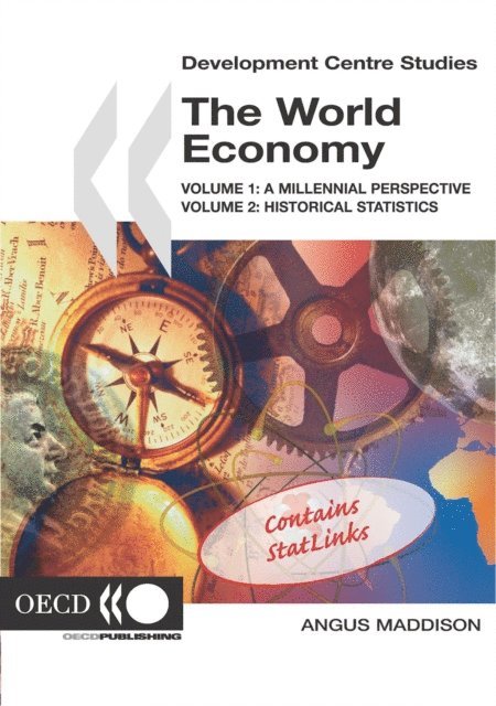 Angus Maddison - Development Centre Studies The World Economy Volume 1: A Millennial Perspective and Volume 2: Historical Statistics, E-bok