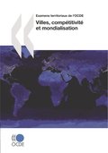 Examens territoriaux de l''OCDE Villes, compétitivité et mondialisation
