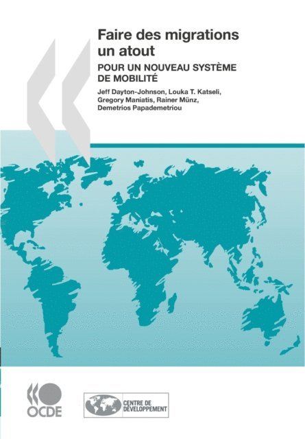 Demetrios Papademetriou, Rainer Munz, Gregory Maniatis, Louka T. Katseli, Jeff Dayton-Johnson - Faire des migrations un atout Pour un nouveau systeme de mobilite, E-bok