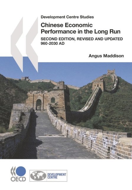 Angus Maddison - Development Centre Studies Chinese Economic Performance in the Long Run, 960-2030 AD, Second Edition, Revised and Updated, E-bok