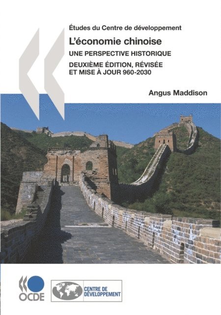 Angus Maddison - Etudes du Centre de developpement L'economie chinoise: Une perspective historique, 960-2030 AD, Deuxieme edition, revisee et mise a jour, E-bok
