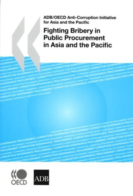 Asian Development Bank, OECD - ADB/OECD Anti-Corruption Initiative for Asia and the Pacific Fighting Bribery in Public Procurement in Asia and the Pacific, E-bok