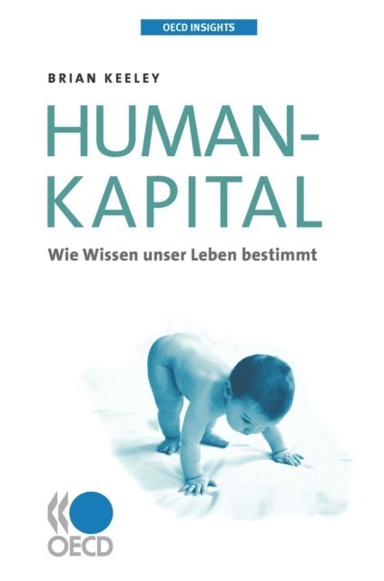 Brian Keeley - OECD Insights Humankapital Wie Wissen unser Leben bestimmt, E-bok