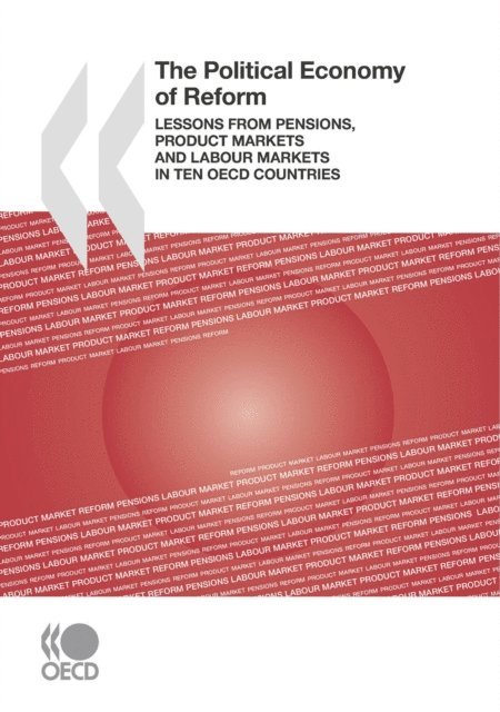 William Tompson - Political Economy of Reform Lessons from Pensions, Product Markets and Labour Markets in Ten OECD Countries, E-bok