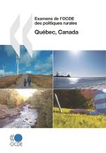 Examens de l''OCDE des politiques rurales: Québec, Canada 2010