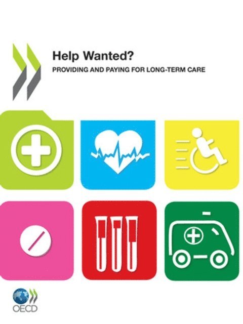 Frits Tjadens, Jerome Mercier, Ana Llena-Nozal, Francesca Colombo - OECD Health Policy Studies Help Wanted? Providing and Paying for Long-Term Care, E-bok