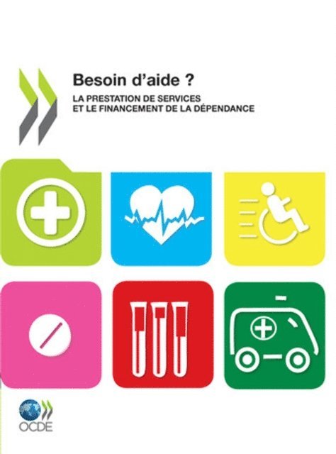 Frits Tjadens, Jerome Mercier, Ana Llena-Nozal, Francesca Colombo - Etudes de l'OCDE sur les politiques de sante Besoin d'aide ? La prestation de services et le financement de la dependance, E-bok