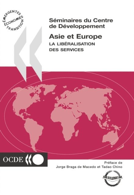 Asian Development Bank, OECD - Seminaires du Centre de Developpement Asie et Europe La liberalisation des services, E-bok