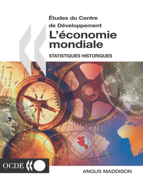 Angus Maddison - Etudes du Centre de developpement L'economie mondiale statistiques historiques, E-bok