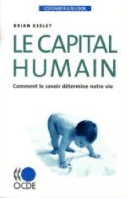 Brian Keeley - Les essentiels de l'OCDE Le capital humain Comment le savoir determine notre vie, E-bok