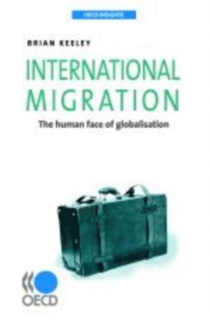 Brian Keeley - OECD Insights International Migration The Human Face of Globalisation, E-bok