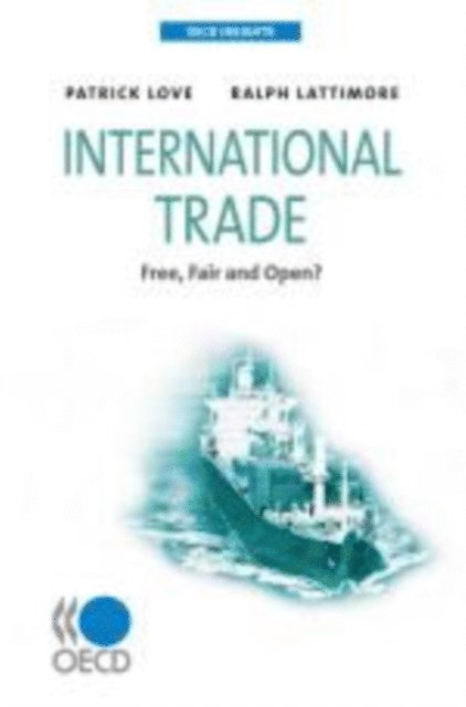 Ralph Lattimore, Patrick Love - OECD Insights International Trade Free, Fair and Open?, E-bok