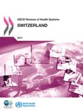 OECD Reviews of Health Systems: Switzerland 2011