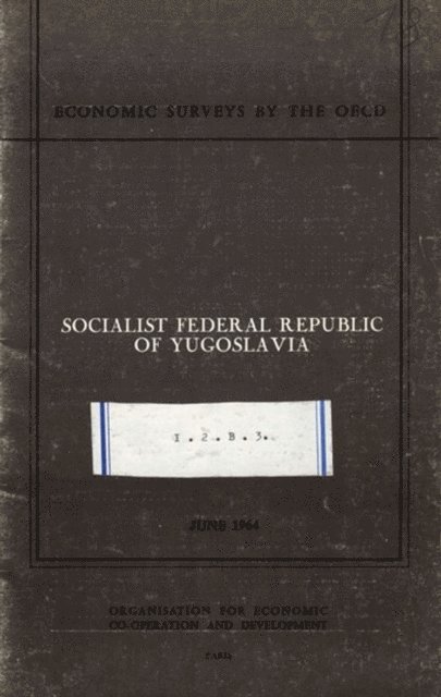 OECD - OECD Economic Surveys: Socialist Federal Republic of Yugoslavia 1964, E-bok