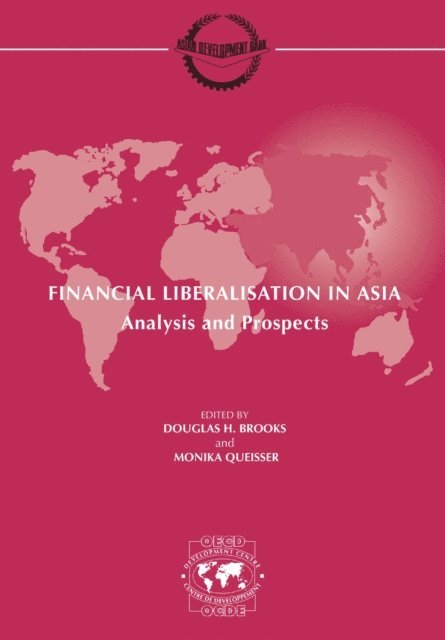 Asian Development Bank, OECD - Development Centre Seminars Financial Liberalisation in Asia Analysis and Prospects, E-bok