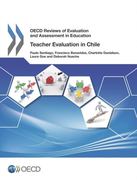 Deborah Nusche, Laura Goe, Charlotte Danielson, Francisco Benavides, Paulo Santiago - OECD Reviews of Evaluation and Assessment in Education Teacher Evaluation in Chile 2013, E-bok