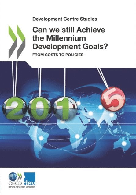 Carlos Sanchez, Gregory De Paepe, Jesus Bueren, Vararat Atisophon, Christopher Garroway, Jean-Philippe Stijns - Development Centre Studies Can we still Achieve the Millennium Development Goals? From Costs to Policies, E-bok