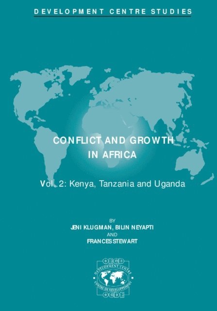 Frances Stewart, Bilin Neyapti, Jeni Klugman - Development Centre Studies Conflict and Growth in Africa Kenya, Tanzania and Uganda Volume 2, E-bok