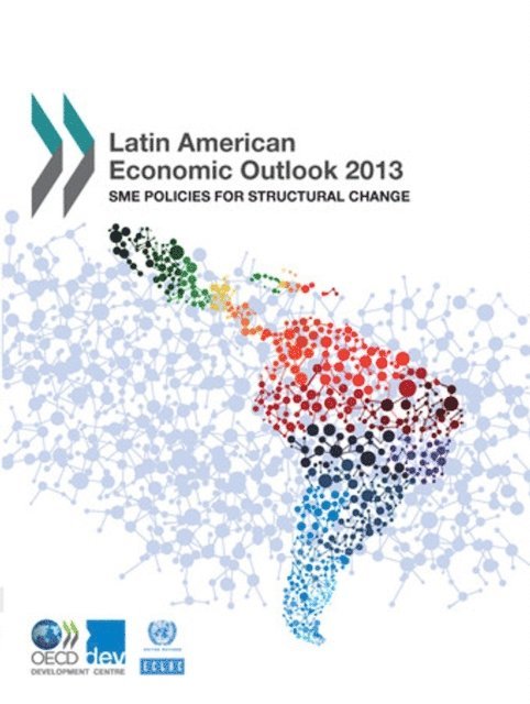 Economic Commission for Latin America and the Caribbean, OECD - Latin American Economic Outlook 2013 SME Policies for Structural Change, E-bok