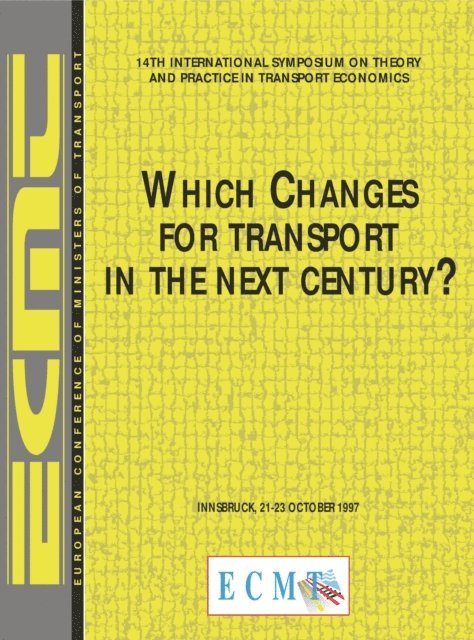 European Conference of Ministers of Transport - International Symposium on Theory and Practice in Transport Economics 14th International Symposium on Theory and Practice in Transport Economics Which Changes for Transport in the Next Century?, E-bok