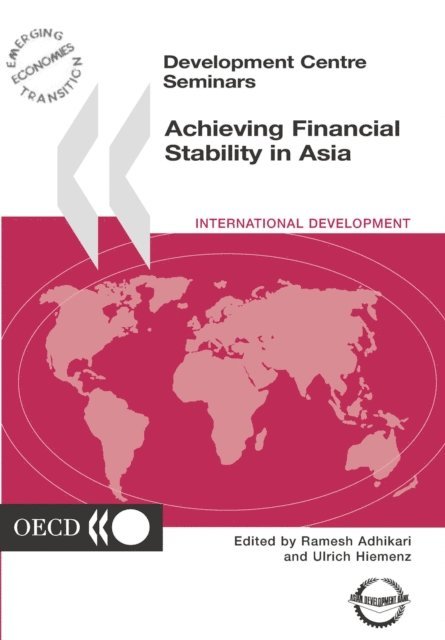 Asian Development Bank, OECD - Development Centre Seminars Achieving Financial Stability in Asia, E-bok