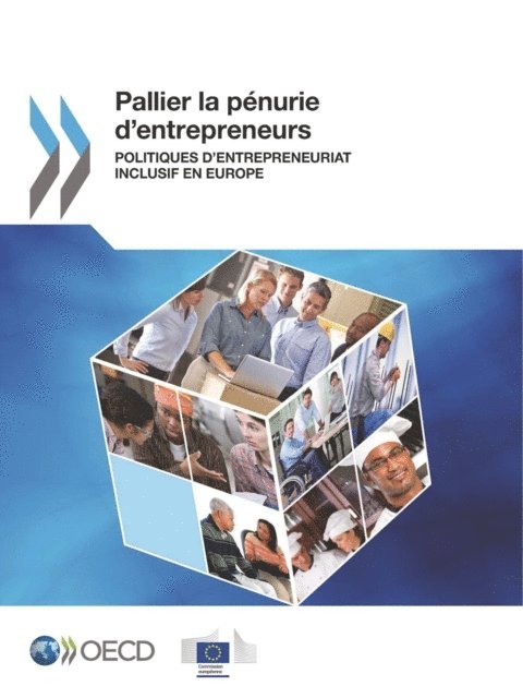 The European Commission, OECD - Pallier la penurie d'entrepreneurs Politiques d'entrepreneuriat inclusif en Europe, E-bok