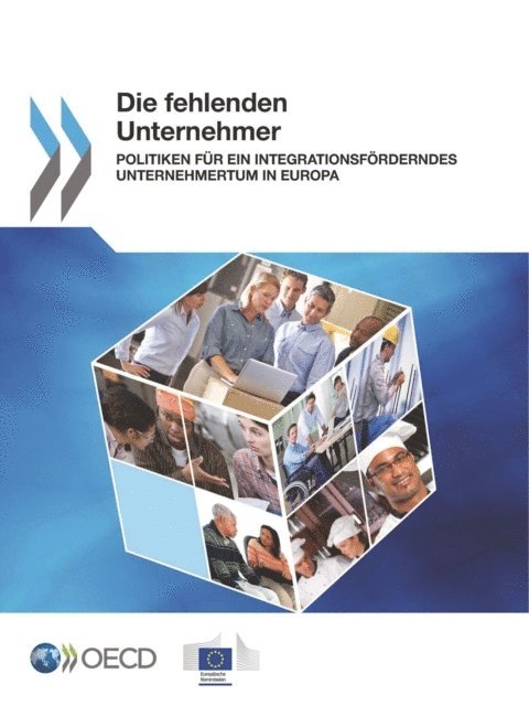 The European Commission, OECD - Die fehlenden Unternehmer Politiken fur ein integrationsforderndes Unternehmertum in Europa, E-bok
