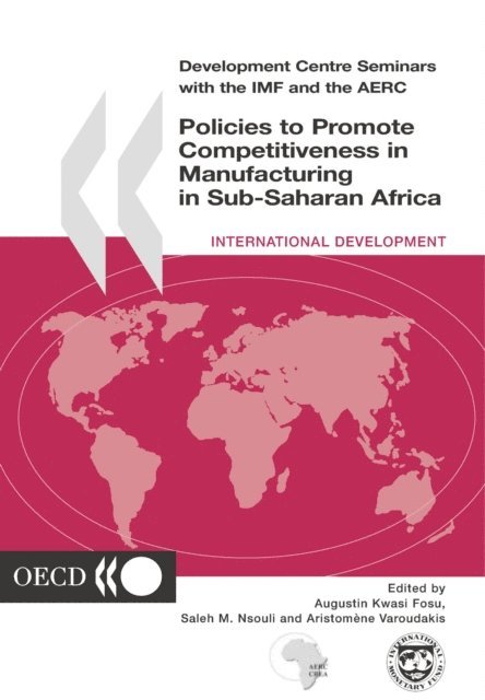 African Economic Research Consortium, International Monetary Fund, OECD - Development Centre Seminars Policies to Promote Competitiveness in Manufacturing in Sub-Saharan Africa, E-bok