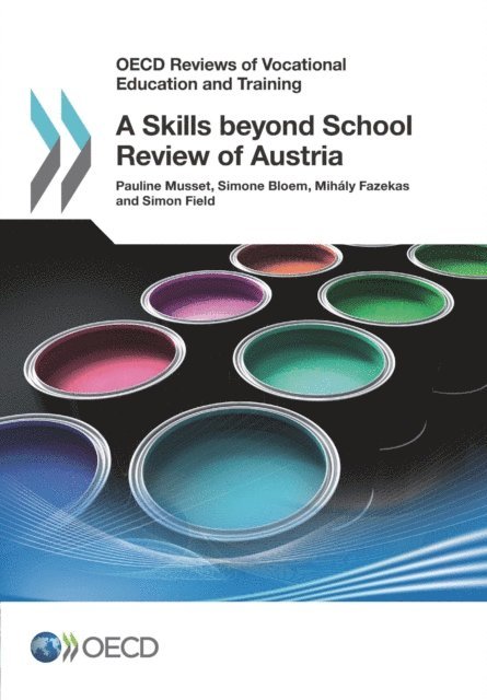 Simon Field, Mihaly Fazekas, Simone Bloem, Pauline Musset - OECD Reviews of Vocational Education and Training A Skills beyond School Review of Austria, E-bok