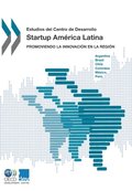 Estudios del Centro de Desarrollo Startup América Latina Promoviendo la innovación en la región