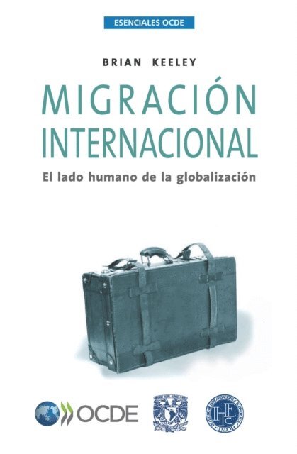 Brian Keeley - Esenciales OCDE Migración internacional El lado humano de la globalización, E-bok