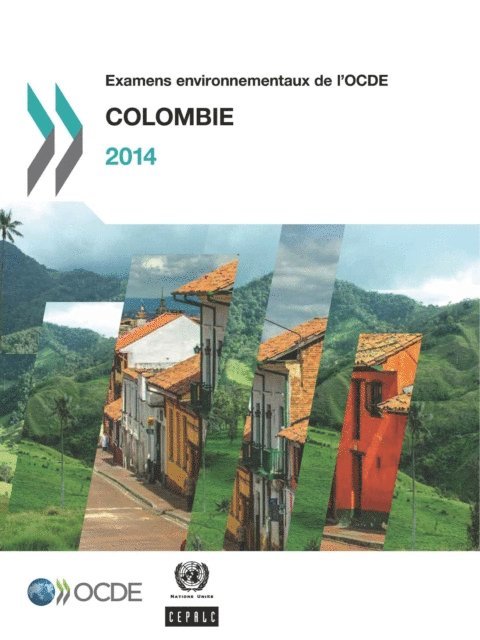 Economic Commission for Latin America and the Caribbean, OECD - Examens environnementaux de l'OCDE : Colombie 2014, E-bok