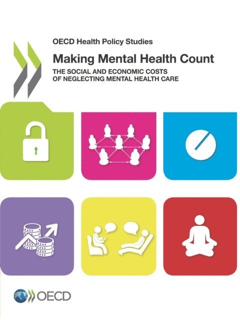 Valerie Moran, Emily Hewlett - OECD Health Policy Studies Making Mental Health Count The Social and Economic Costs of Neglecting Mental Health Care, E-bok