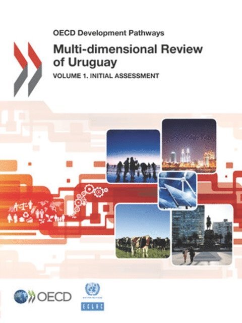 Economic Commission for Latin America and the Caribbean, OECD - OECD Development Pathways Multi-dimensional Review of Uruguay Volume 1: Initial Assessment, E-bok