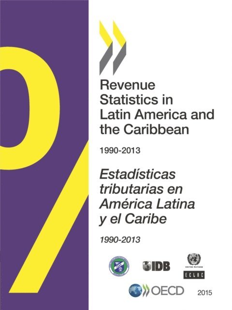 Inter-American Development Bank, Economic Commission for Latin America and the Caribbean, Inter-American Center of Tax Administrations, OECD - Revenue Statistics in Latin America and the Caribbean 2015, E-bok
