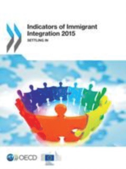 European Union, OECD - Indicators of Immigrant Integration 2015 Settling In, E-bok