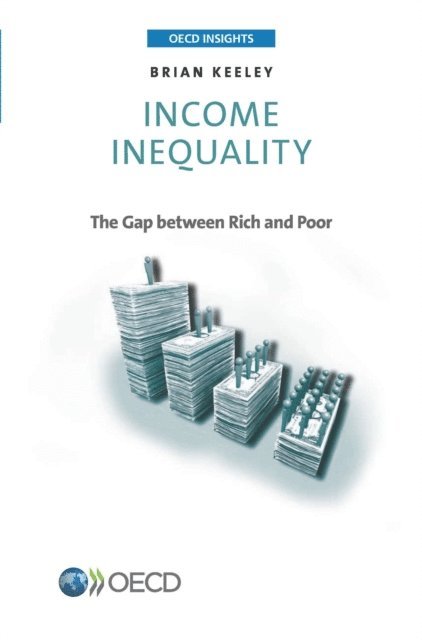 Brian Keeley - OECD Insights Income Inequality The Gap between Rich and Poor, E-bok