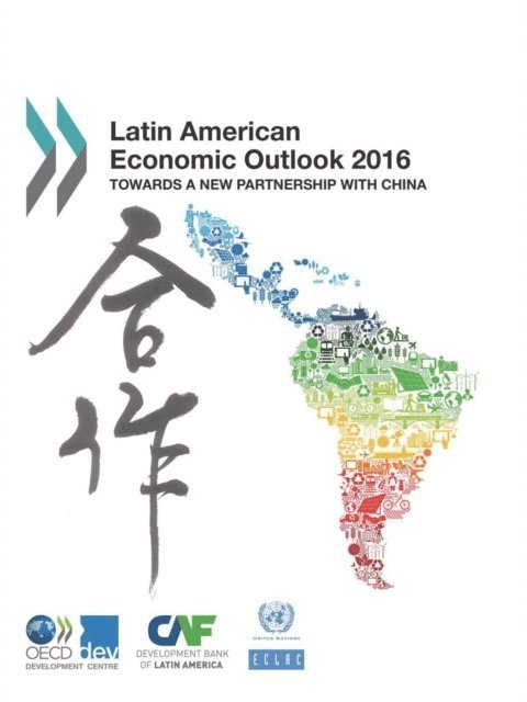 Economic Commission for Latin America and the Caribbean, CAF Development Bank of Latin America, OECD - Latin American Economic Outlook 2016 Towards a New Partnership with China, E-bok