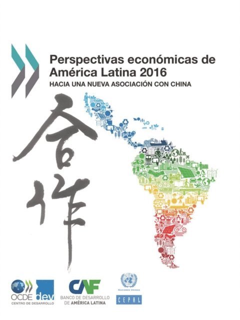 Economic Commission for Latin America and the Caribbean, CAF Development Bank of Latin America, OECD - Perspectivas economicas de America Latina 2016 Hacia una nueva asociacion con China, E-bok