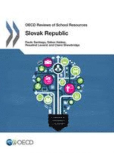 Claire Shewbridge, Rosalind Levacic, Gabor Halasz, Paulo Santiago - OECD Reviews of School Resources: Slovak Republic 2015, E-bok