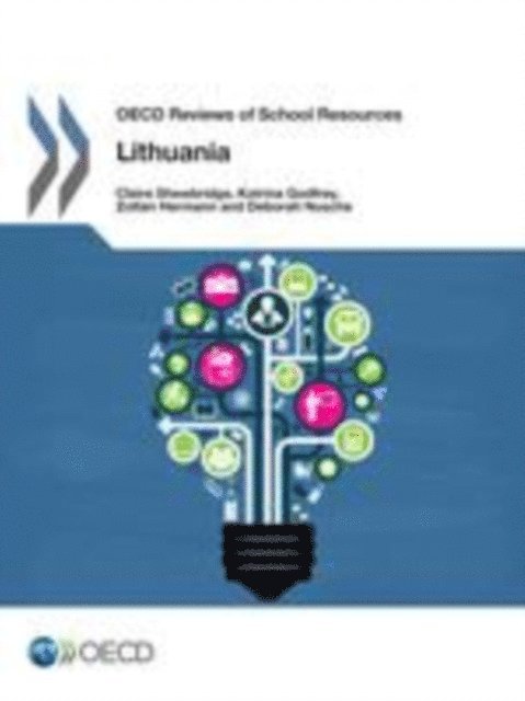 Deborah Nusche, Zoltan Hermann, Katrina Godfrey, Claire Shewbridge - OECD Reviews of School Resources: Lithuania 2016, E-bok