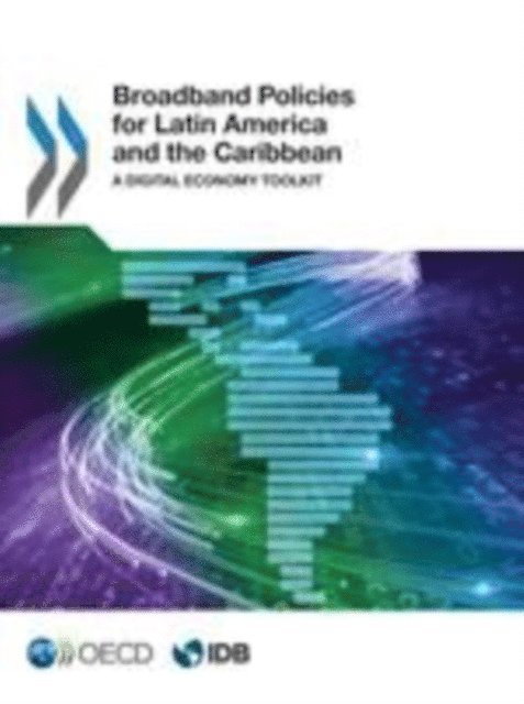 Inter-American Development Bank, OECD - Broadband Policies for Latin America and the Caribbean A Digital Economy Toolkit, E-bok