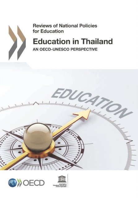 Scientific and Cultural Organization United Nations Educational, OECD - Reviews of National Policies for Education Education in Thailand An OECD-UNESCO Perspective, E-bok